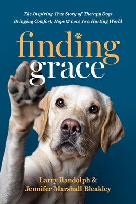 Finding Grace: The Inspiring True Story of Therapy Dogs Bringing Comfort, Hope, and Love to a Hurting World Paperback Tyndale Momentum