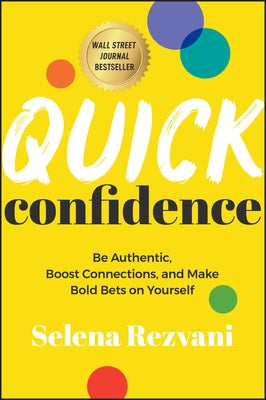 Quick Confidence: Be Authentic, Boost Connections, and Make Bold Bets on Yourself Paperback Wiley