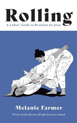 Rolling: A Ladies' Guide to Brazilian Jiu Jitsu Paperback Burrow Press