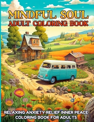 Mindful Soul Adult Coloring Book: Relaxing Anxiety Relief Inner Peace Coloring Book For Adults Paperback 1349560 B.C. Ltd.