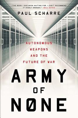 Army of None: Autonomous Weapons and the Future of War Paperback W. W. Norton & Company