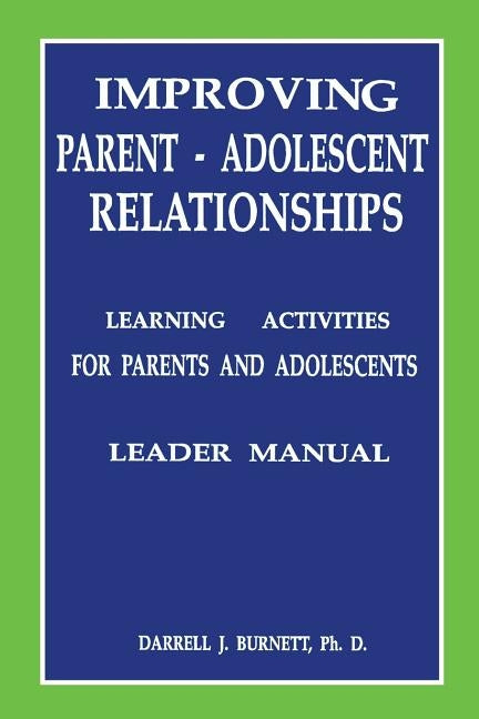 Improving Parent-Adolescent Relationships: Learning Activities for Parents and Adolescents Paperback Routledge