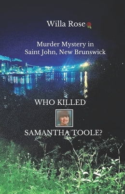 Who Killed Samantha Toole?: Murder Mystery in Saint John, New Brunswick Paperback Independently Published