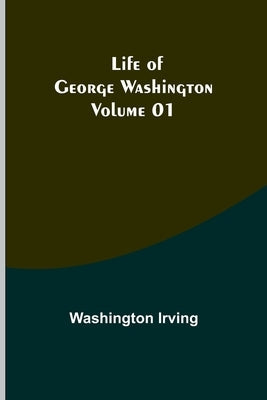 Life of George Washington - Volume 01 Paperback Alpha Edition