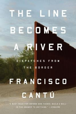 The Line Becomes a River: Dispatches from the Border Paperback Riverhead Books