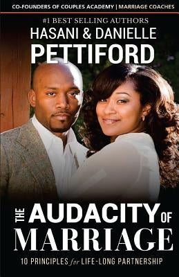 The Audacity of Marriage: 10 Principles For Life-Long Partnership Paperback Createspace Independent Publishing Platform