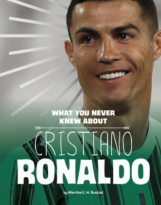 What You Never Knew about Cristiano Ronaldo Paperback Capstone Press