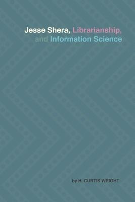 Jesse Shera, Librarianship, and Information Science Paperback Library Juice Press