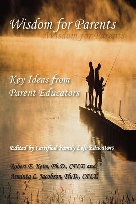 Wisdom for Parents: Key Ideas from Parent Educators Paperback Ncfr