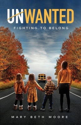 Unwanted: Fighting to Belong by Moore, Mary Beth