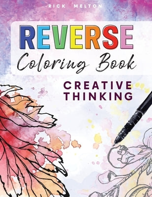 Reverse Coloring Book Creative Thinking Paperback Lulu.com