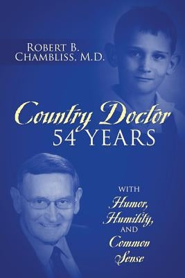 Country Doctor 54 Years: With Humor, Humility, and Common Sense Paperback Outskirts Press