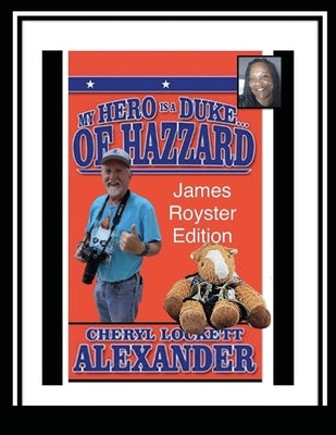 My Hero Is a Duke...of Hazzard James Royster Edition Paperback Lulu.com