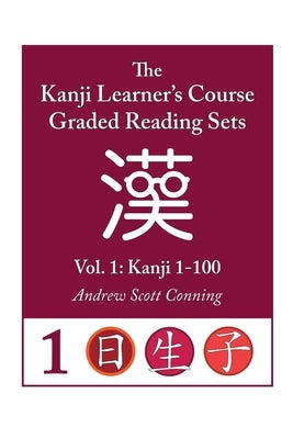 Kanji Learner's Course Graded Reading Sets, Vol. 1: Kanji 1-100 Paperback Independently Published