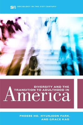 Diversity and the Transition to Adulthood in America: Volume 7 Paperback University of California Press