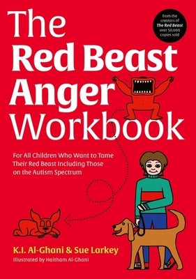 The Red Beast Anger Workbook: For All Children Who Want to Tame Their Red Beast Including Those on the Autism Spectrum Paperback Jessica Kingsley Publishers