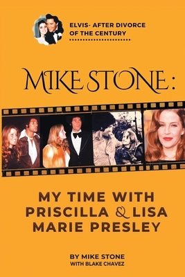 Mike Stone: My Time with Priscilla & Lisa Marie Presley Paperback Independently Published