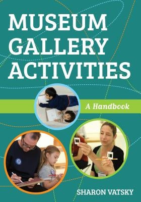 Museum Gallery Activities: A Handbook Paperback American Alliance of Museums