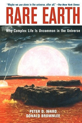 Rare Earth: Why Complex Life Is Uncommon in the Universe Copernicus Books