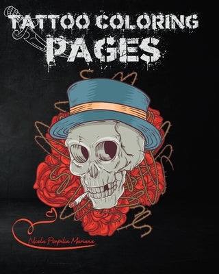 Tattoo Coloring Pages: Relaxation by pasting different designs, it is for adults, women and men. Paperback Blurb