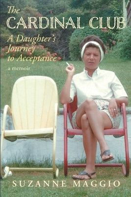 The Cardinal Club: A Daughter's Journey to Acceptance Paperback Adelaide Books LLC