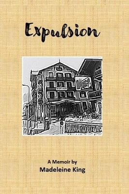 Expulsion: A Memoir by Madeleine King Paperback Lulu.com