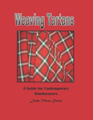 Weaving Tartans: A Guide for Contemporary Handweavers Paperback Independently Published