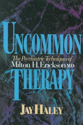 Uncommon Therapy: The Psychiatric Techniques of Milton H. Erickson, M.D. Paperback W. W. Norton & Company