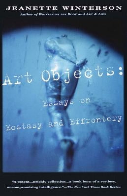 Art Objects: Essays on Ecstasy and Effrontery Paperback Vintage