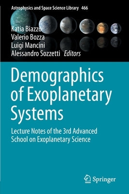 Demographics of Exoplanetary Systems: Lecture Notes of the 3rd Advanced School on Exoplanetary Science Paperback Springer