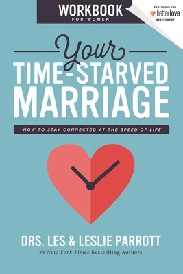 Your Time-Starved Marriage Workbook for Women: How to Stay Connected at the Speed of Life Paperback Zondervan