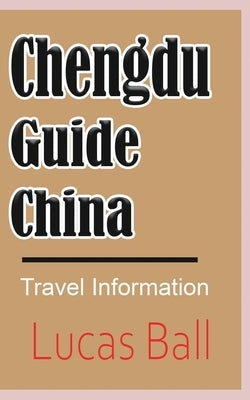 Chengdu Guide, China: Travel Information Paperback Blurb