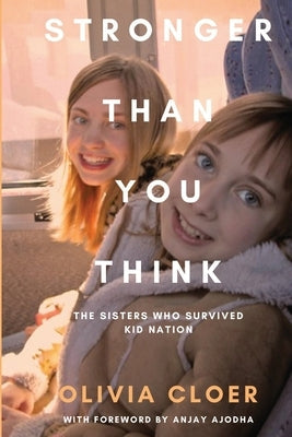 Stronger Than You Think: The Sisters Who Survived Kid Nation Paperback Independently Published