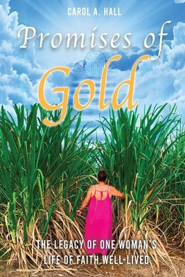 Promises of Gold: The Legacy of One Woman's Life of Faith Well-Lived Paperback Inviting Developments