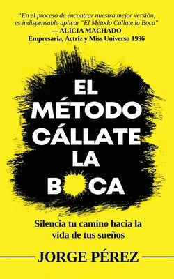 El Método Cállate La Boca by Perez, Jorge A.