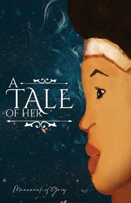 A tale of her: A poetic story by Caribbean author Paperback Maanarak of Grey