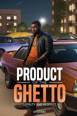 Product of the Ghetto Paperback AMZ Kindle Direct Publications