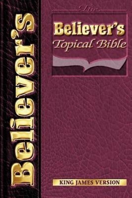Believers Topical Bible-KJV Paperback Pneuma Life Publishing