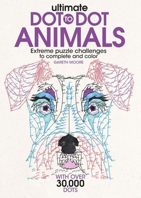 Ultimate Dot-To-Dot Animals: Extreme Puzzle Challenges to Complete and Color Paperback Sourcebooks
