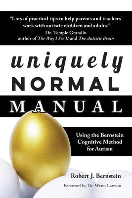 Uniquely Normal Manual: Using the Bernstein Cognitive Methods for Autism Paperback Future Horizons