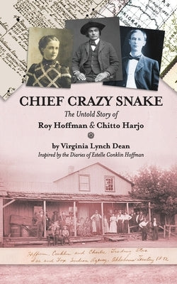 Chief Crazy Snake The Untold Story of Roy Hoffman & Chitto Harjo Sooner Productions