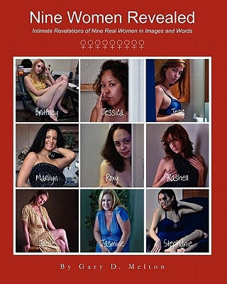 Nine Women Revealed: Intimate Revelations of Nine Real Women in Images and Words Paperback Goofy Rooster Publishing