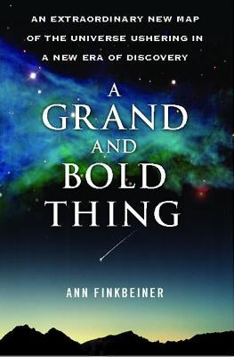A Grand and Bold Thing: An Extraordinary New Map of the Universe Ushering in a New Era of Discovery Paperback Free Press