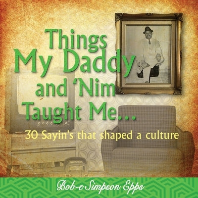 Things My Daddy and Nim Taught Me Paperback Heritage
