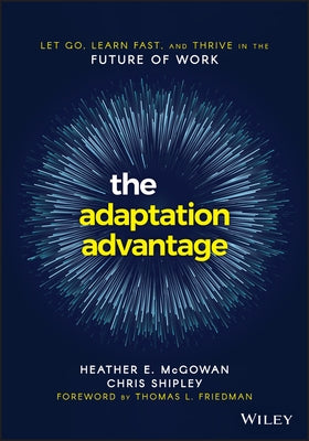 The Adaptation Advantage: Let Go, Learn Fast, and Thrive in the Future of Work Paperback Wiley
