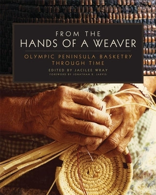 From the Hands of a Weaver: Olympic Peninsula Basketry through Time Paperback University of Oklahoma Press
