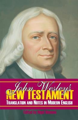John Wesley's New Testament Translation and Notes in Modern English Bible Schmul Publishing Company