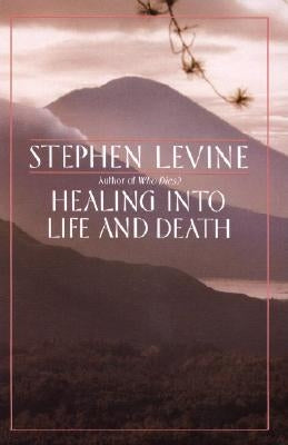 Healing Into Life and Death Paperback Anchor Books