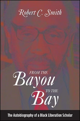 From the Bayou to the Bay: The Autobiography of a Black Liberation Scholar Paperback State University of New York Press