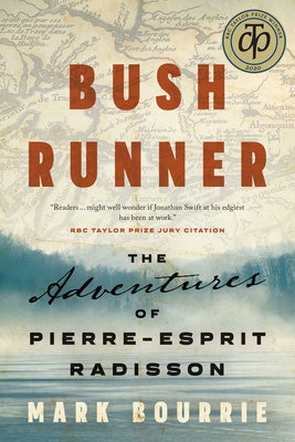 Bush Runner: The Adventures of Pierre-Esprit Radisson Paperback Biblioasis